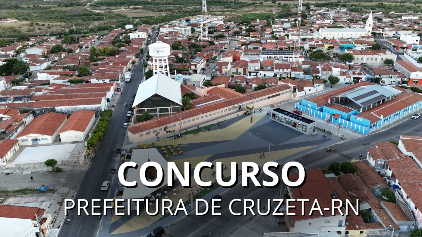 Concurso Prefeitura de Cruzeta RN oferece 458 vagas com remunerações de até R$ 9,8 mil